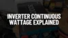Inverter Continuous Wattage Explained